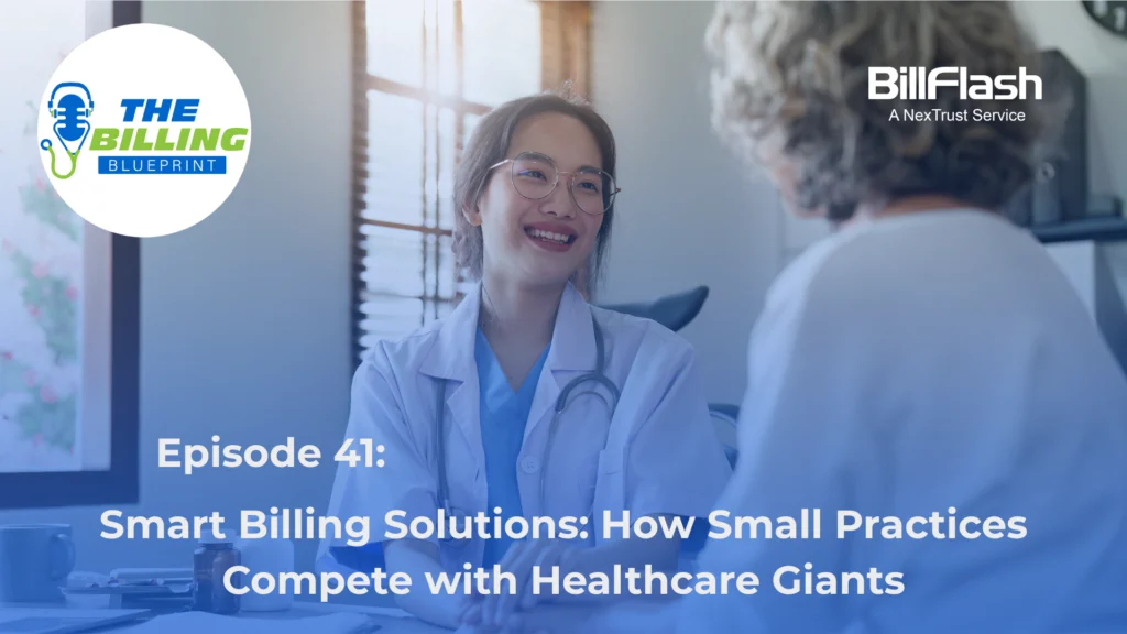 Doctor talking to patient with text overlaying the image saying Smart Billing Solutions: How Small Practices Compete With Healthcare Giants