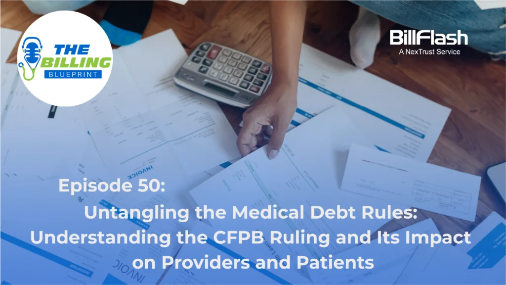 Person looking at invoices, with text on the image that says "Untangling the Medical Debt Rules: Understanding the CFPB Ruling and Its Impact on Providers and Patients"