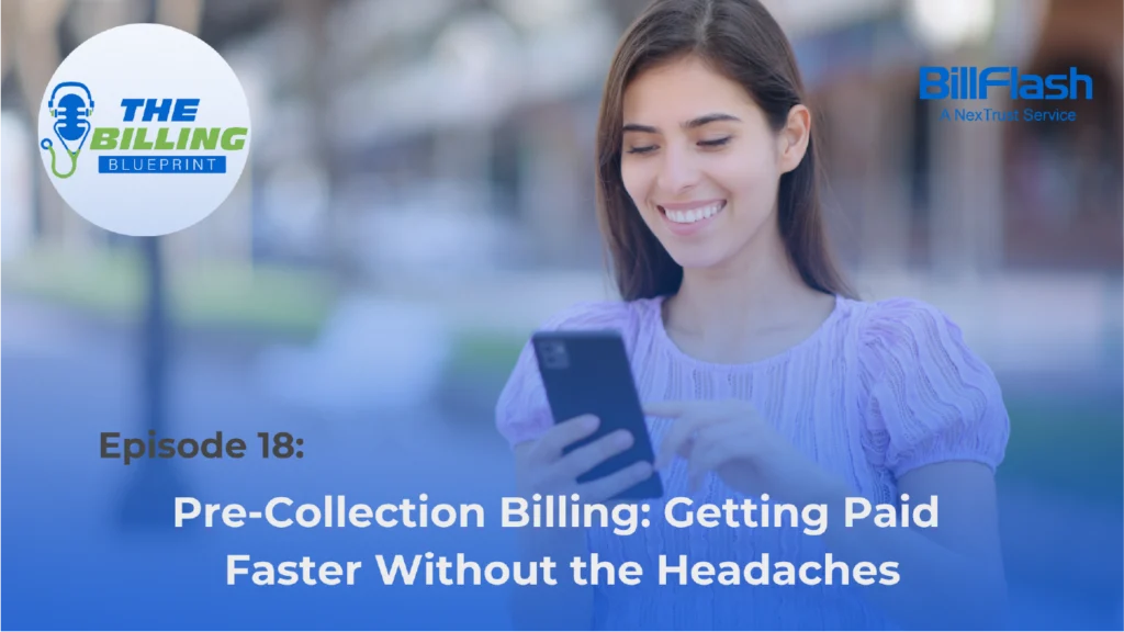 An image of a woman looking at her phone with text that says "Pre-Collection Billing: Getting Paid Faster Without the Headaches